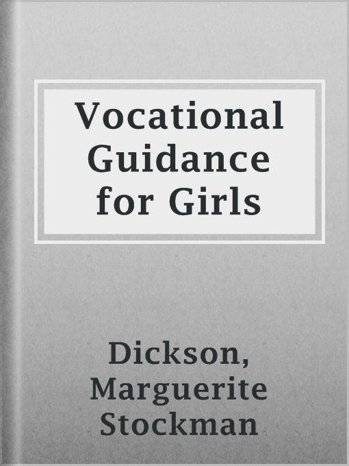 Title details for Vocational Guidance for Girls by Marguerite Stockman Dickson - Available